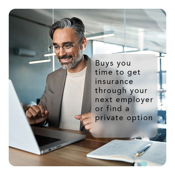 buys you time to get insurance through your next employer or find a private option